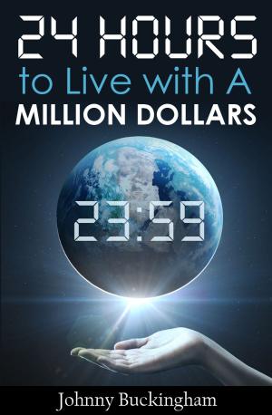 Cover of the book 24 Hours to Live wit A Million Dollars by Joshua Samuel Brown