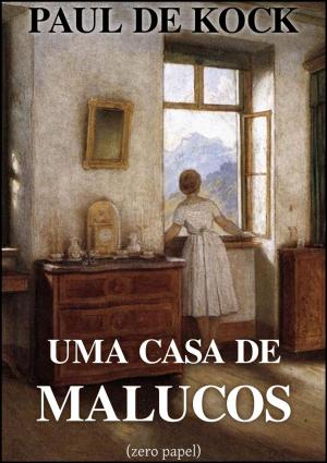 Cover of the book Uma casa de malucos by Prosper Wittersheim, Zero Papel