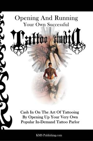 Book cover of Opening And Running Your Own Successful Tattoo Studio