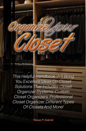 Cover of the book Organize Your Closet by Joey U. Garcia