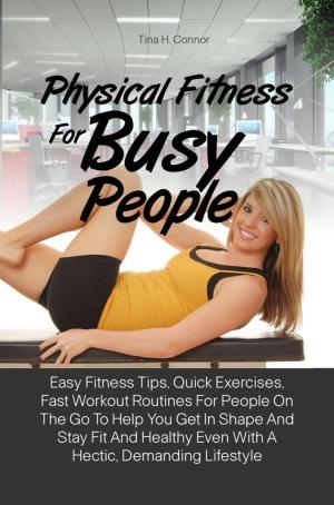 Cover of the book Physical Fitness For Busy People by Esther R. Kim