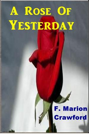 Cover of the book A Rose of Yesterday by Victoria Cross