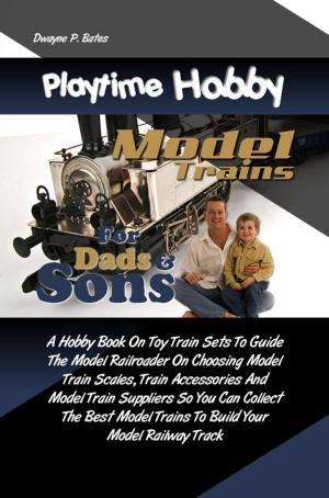 Cover of the book Playtime Hobby Model Trains For Dads & Sons by Chris G. Blazer