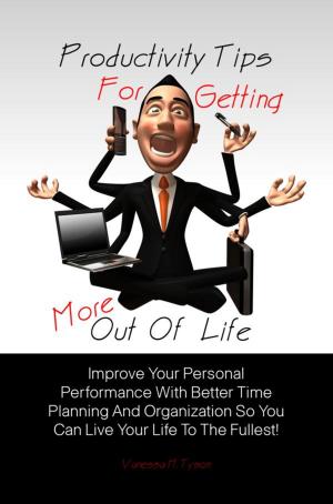 Cover of the book Productivity Tips For Getting More Out Of Life by John D. Goodwill