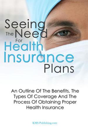 Cover of the book Seeing The Need For Health Insurance Plans by Joe K. Hall