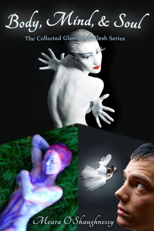 Cover of Body, Mind, and Soul: The Collected Glamour and Flesh Series (erotic fantasy)