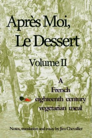 Cover of the book Apres Moi Le Dessert II by Taillevent, Jim Chevallier
