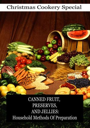 Cover of the book Canned Fruit, Preserves, And Jellies: Household Methods Of Preparation by A. Clutton-Brock