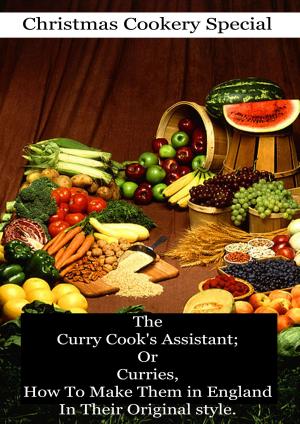 Cover of the book The Curry Cook's Assistant; Or Curries, How To Make Them in England In Their Original style by Harry Stein