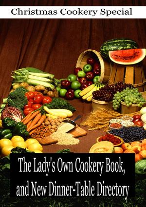 Cover of the book The Lady's Own Cookery Book, and New Dinner-Table Directory by Charles Dickens