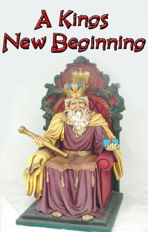 Cover of the book A Kings New Beginning by Johnny Buckingham