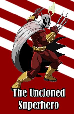 Cover of the book The Uncloned Superhero by Johnny Buckingham