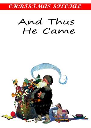 Cover of the book And Thus He Came [Christmas Summary Classics] by Harry Stillwell Edwards