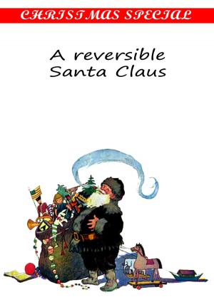 Cover of the book A Reversible Santa Claus [Christmas Summary Classics] by Horatio Alger