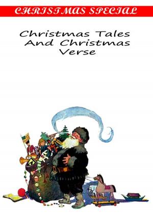 Cover of the book Christmas Tales And Christmas Verse [Christmas Summary Classics] by Martin Luther