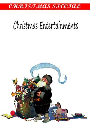 Cover of the book Christmas Entertainments by Edward Bulwer Lytton