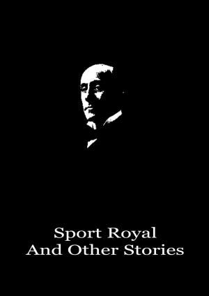 Cover of the book Sport Royal And Other Stories by Jane Austen