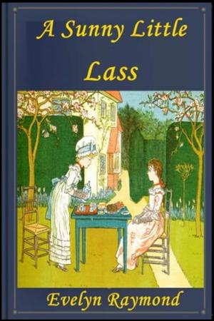 Cover of the book A Sunny Little Lass by Annie Fellows Johnston