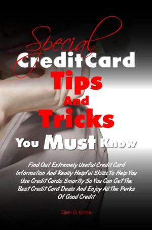 Cover of the book Special Credit Card Tips and Tricks You Must Know by Kristine W. Carrigan
