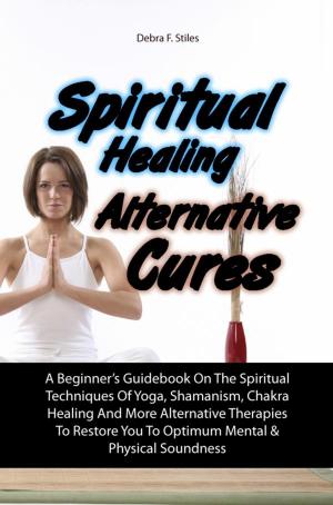 Cover of the book Spiritual Healing Alternative Cures by Dra. Amanda
