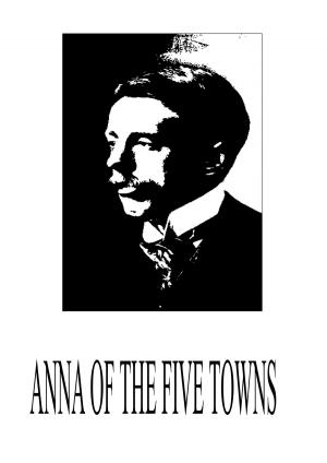Cover of the book Anna Of The Five Towns by James Anthony Froude