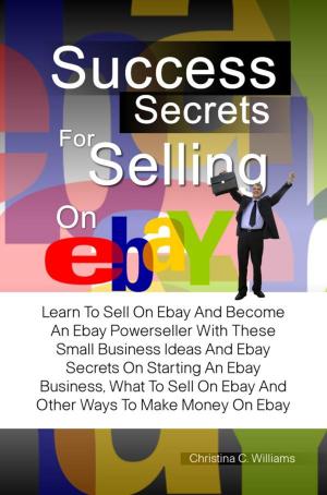 Cover of the book Success Secrets For Selling On eBay by Shelly U. McMurray