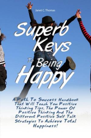 Cover of the book Superb Keys To Being Happy by Yon D. Hanna