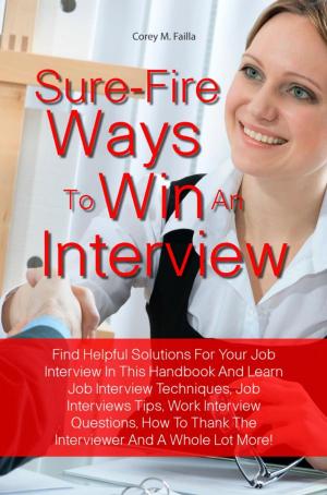 Cover of the book Sure-Fire Ways To Win An Interview by Ronald C. Brown