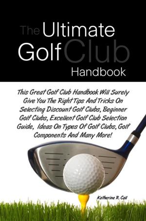 Cover of the book The Ultimate Golf Club Handbook by Rachel Y. Morris