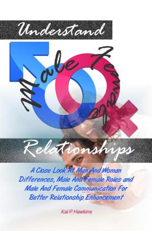 Cover of the book Understand Male Female Relationships by Terry F. Martinez