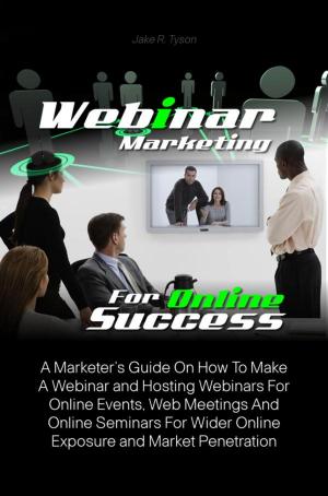Cover of the book Webinar Marketing For Online Success by Carl P. Avensa