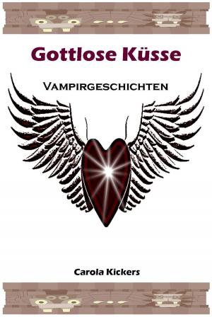 Cover of the book Gottlose Küsse by Carola Kickers