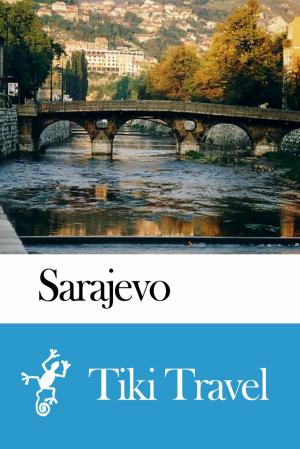 Cover of the book Sarajevo (Bosnia and Herzegovina) Travel Guide - Tiki Travel by Tiki Travel