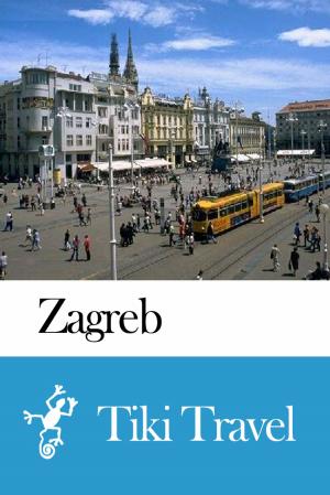 Cover of the book Zagreb (Croatia) Travel Guide - Tiki Travel by Tiki Travel