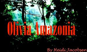 Cover of the book Olivia Amazonia by heidi jacobsen, cliff guest
