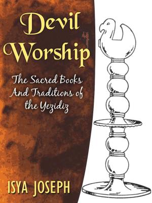Book cover of Devil Worship The Sacred Books And Traditions Of The Yezidiz