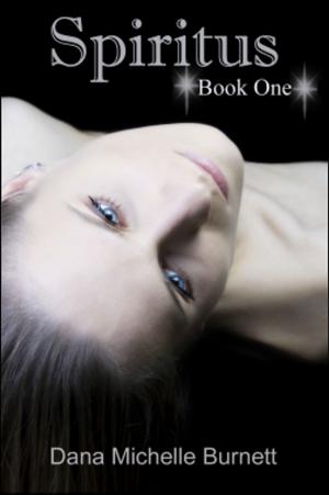 Cover of the book Spiritus, A Paranormal Romance by Dana Michelle Burnett