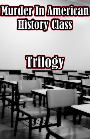 Book cover of Murder In American History Class Trilogy
