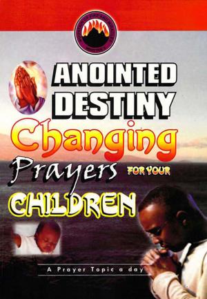 Book cover of Anointed Destiny Changing Prayers for your Children