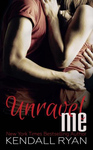 Cover of the book Unravel Me by Kendall Ryan