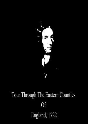 Cover of the book Tour Through The Eastern Counties Of England, 1722 by Zhingoora Books