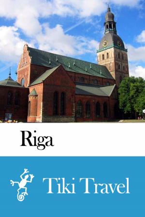 Cover of the book Riga (Latvia) Travel Guide - Tiki Travel by Tiki Travel