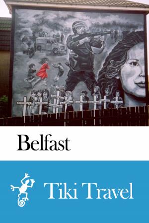 Cover of the book Belfast (Northern Ireland) Travel Guide - Tiki Travel by Nicole Maldonado