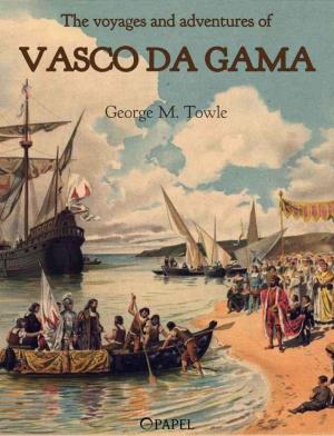 Cover of the book The voyages and adventures of Vasco da Gama by Jorge Lucendo