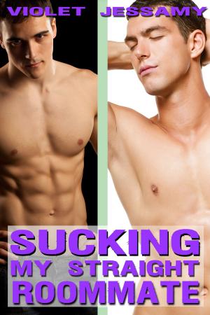 Cover of the book Sucking My Straight Roommate by Violet Jessamy