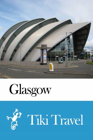 Cover of the book Glasgow (Scotland) Travel Guide - Tiki Travel by Justine BEZIAU