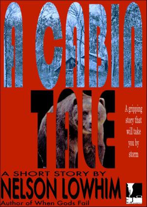 Cover of the book A Cabin Tale by Nelson Lowhim