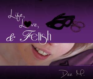 Cover of Life, Love, & Fetish