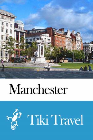 Cover of the book Manchester (England) Travel Guide - Tiki Travel by Andrew Hudson