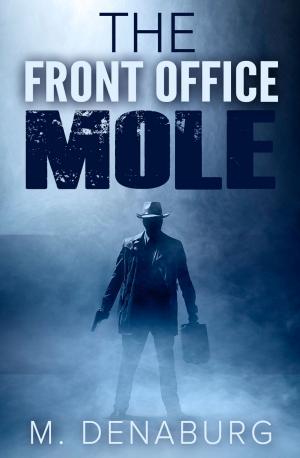 Cover of the book The Front Office Mole Mystery Suspense Short Story by Yolande Kleinn